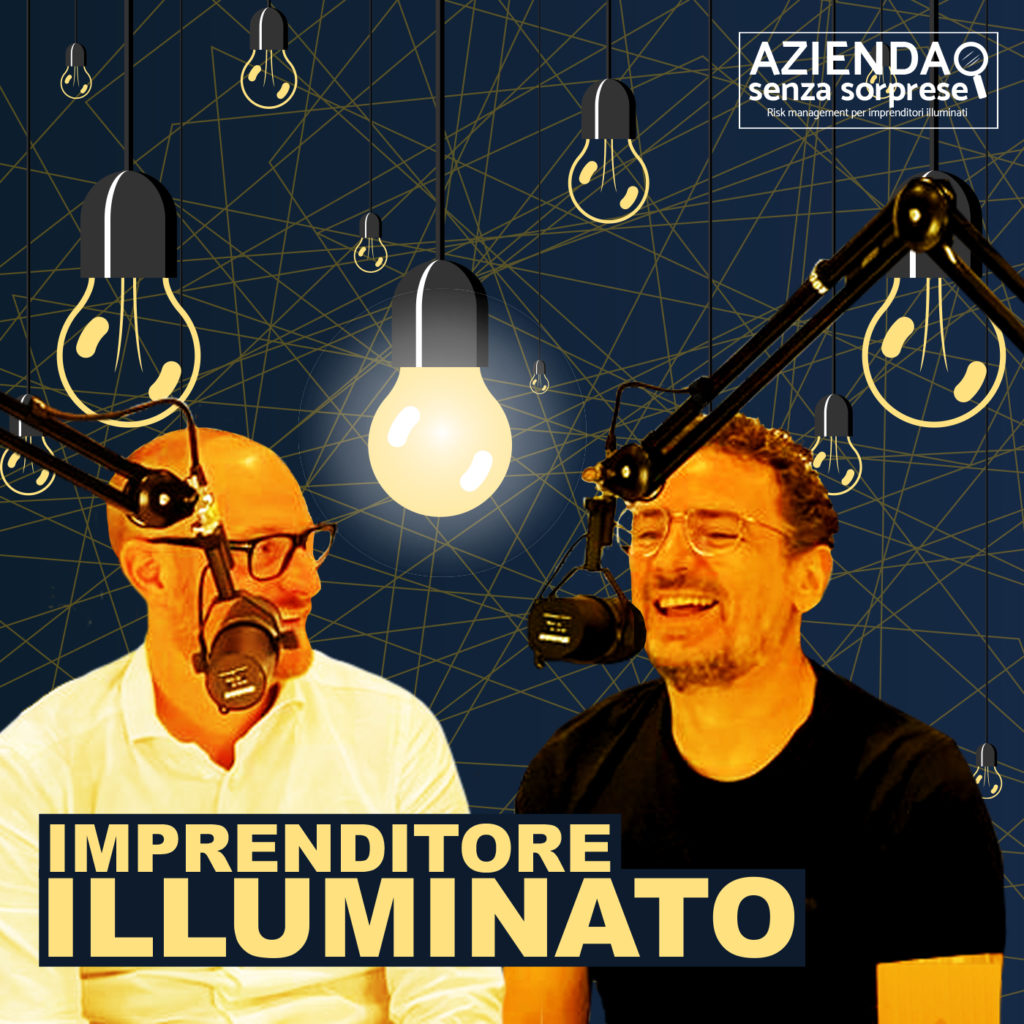 Imprenditore Illuminato - Azienda Senza Sorprese - Podcast di Simone Costenaro e Andrea Bordignon